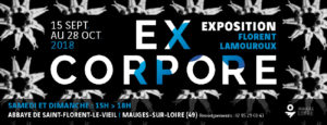 ExCorpore Exposition Florent Lamouroux Abbaye de Saint-Florent-le-Vieil